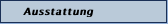 Ausstattung